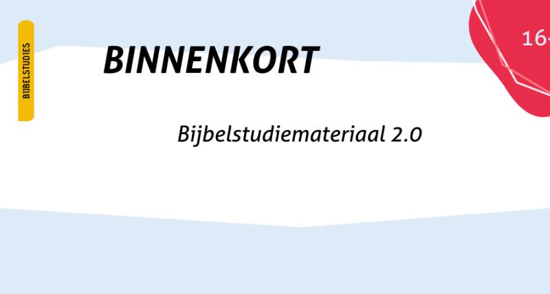 Binnenkort Bijbelstudiemateriaal 2.0 
